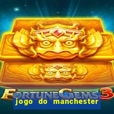 jogo do manchester united ao vivo futemax